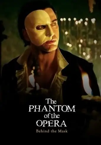 Behind The Mask: The Making Of The Phantom Of The Opera (2015)