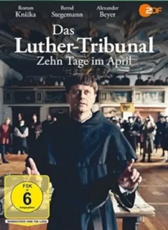 Das Luther-Tribunal. Zehn Tage Im April (2017)