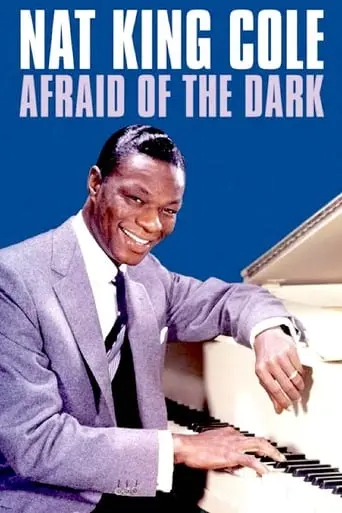 Nat King Cole: Afraid Of The Dark (2014)