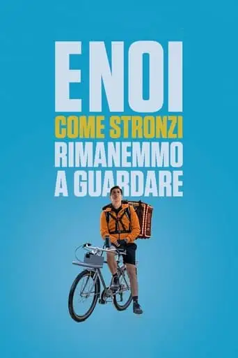 E Noi Come Stronzi Rimanemmo A Guardare (2021)