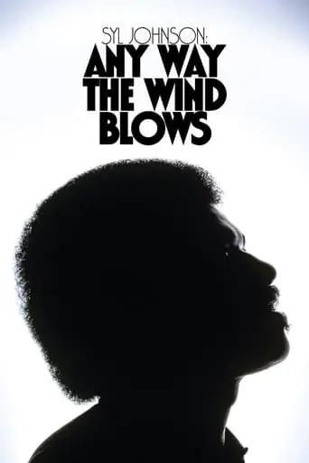 Syl Johnson: Any Way The Wind Blows (2022)