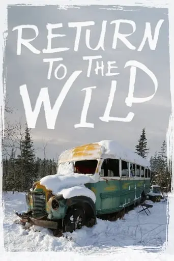 Return To The Wild: The Chris McCandless Story (2014)