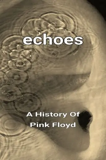 Echoes - A History Of Pink Floyd (2024)