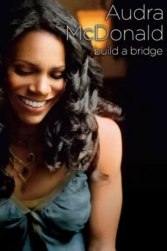 American Songbook: Audra McDonald & Friends - Build A Bridge (2006)