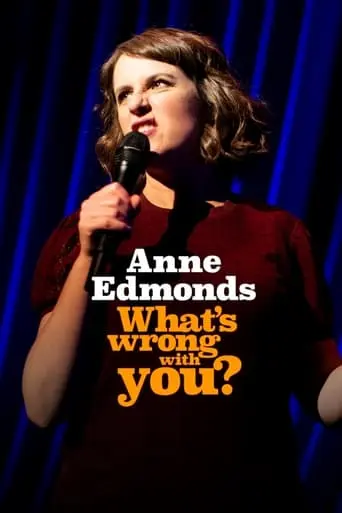 Anne Edmonds: What's Wrong With You? (2020)