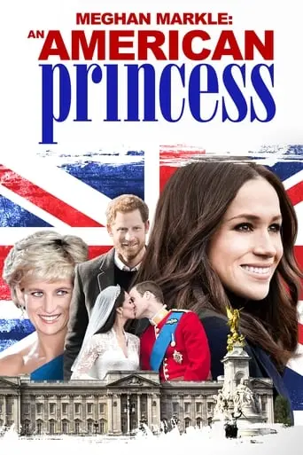 Meghan Markle: An American Princess (2018)