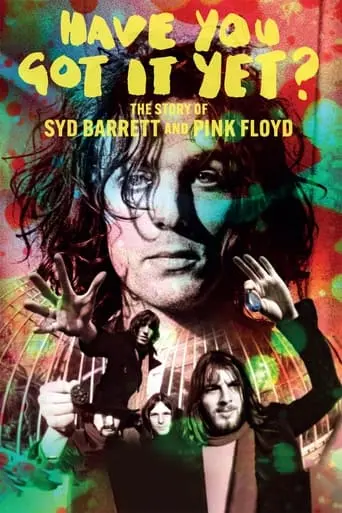 Have You Got It Yet? The Story Of Syd Barrett And Pink Floyd (2023)