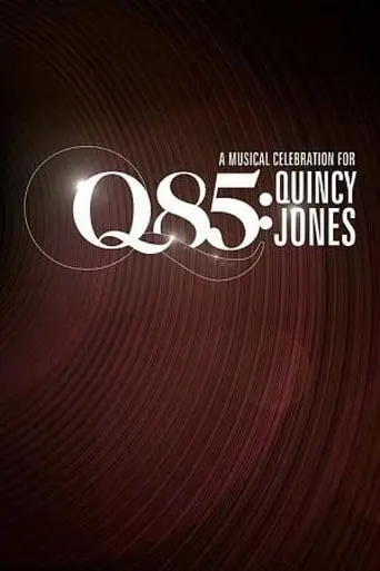 Q 85: A Musical Celebration For Quincy Jones (2018)