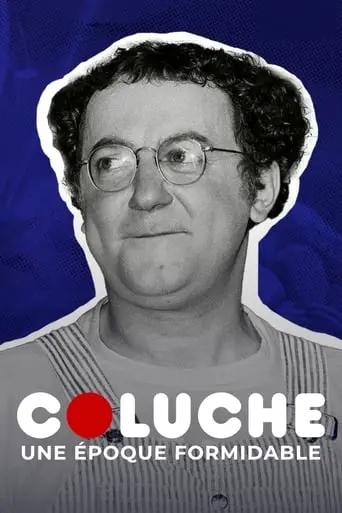 Coluche, Une Epoque Formidable (2021)