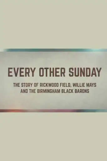 Every Other Sunday: The Story Of Rickwood Field, Willie Mays And The Birmingham Black Barons (2024)