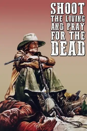 Shoot The Living And Pray For The Dead (1971)