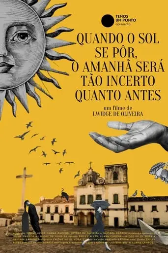 Quando O Sol Se Por, O Amanha Sera Tao Incerto Quanto Antes (2023)