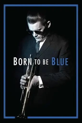 Born To Be Blue (2015)