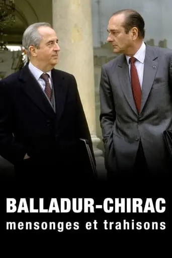 Balladur, Chirac: Mensonges Et Trahisons (2017)