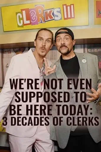 We're Not Even Supposed To Be Here Today: 3 Decades Of Clerks (2022)