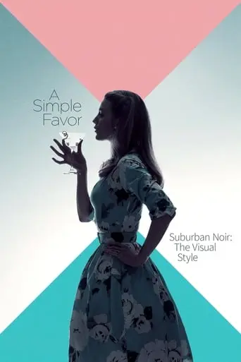 Suburban Noir: The Visual Style Of 'A Simple Favor' (2018)