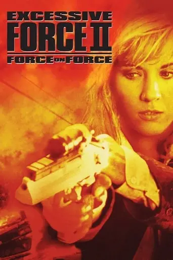 Excessive Force II: Force On Force (1995)