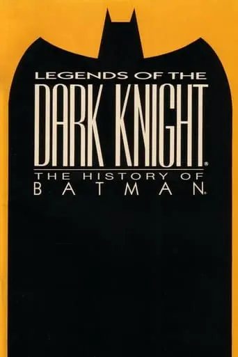 Legends Of The Dark Knight: The History Of Batman (2005)