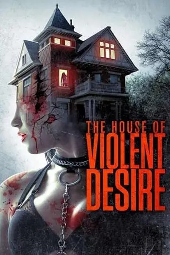 The House Of Violent Desire (2018)