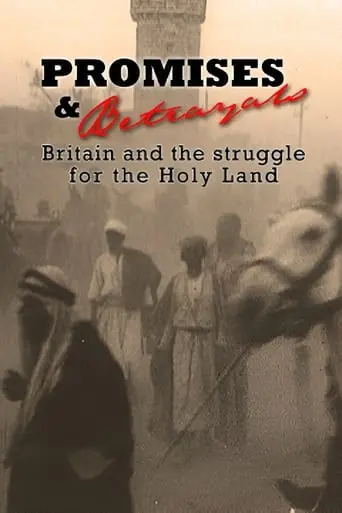 Promises & Betrayals: Britain And The Struggle For The Holy Land (2002)