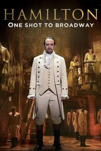 Hamilton: One Shot To Broadway (2017)