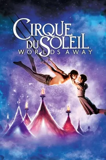 Cirque Du Soleil: Worlds Away (2012)