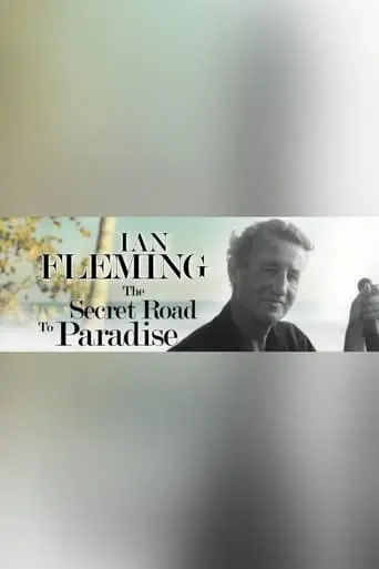 Ian Fleming: The Secret Road To Paradise (2008)