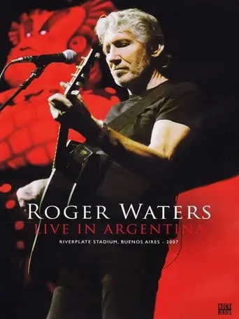 Roger Waters: Live In Argentina (2007)