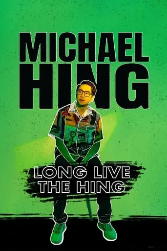 Michael Hing: Long Live The Hing (2023)