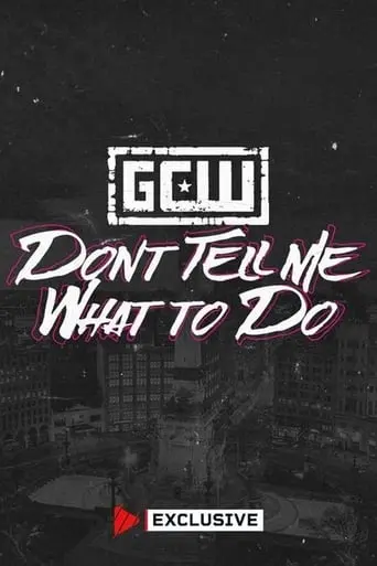 GCW Don't Tell Me What To Do 2024 (2024)