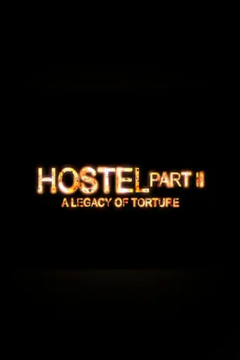 Hostel Part II: A Legacy Of Torture (2007)