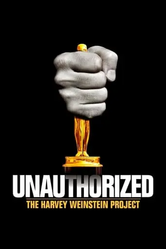 Unauthorized: The Harvey Weinstein Project (2011)