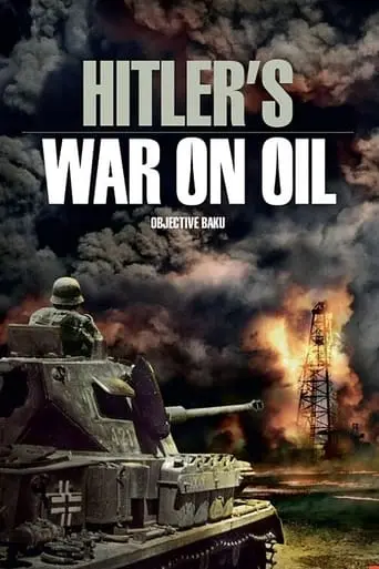 Hitler's War On Oil: Objective Baku (2015)