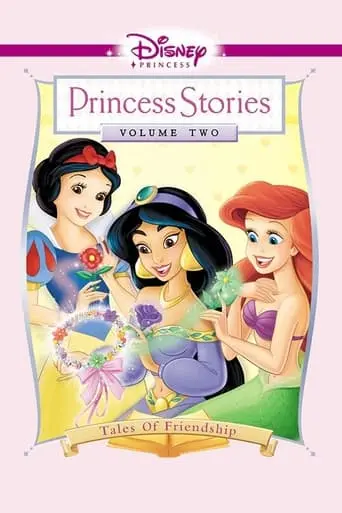 Disney Princess Stories Volume Two: Tales Of Friendship (2005)