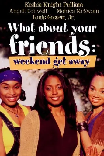 What About Your Friends: Weekend Getaway (2002)