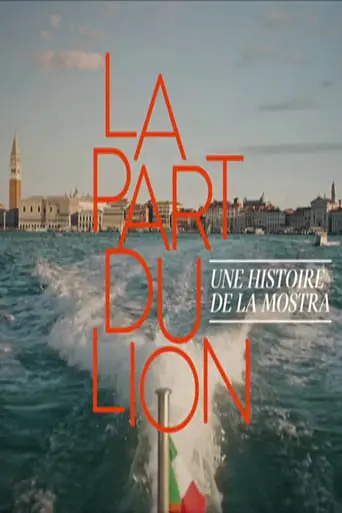 La Part Du Lion : Une Histoire De La Mostra (2023)