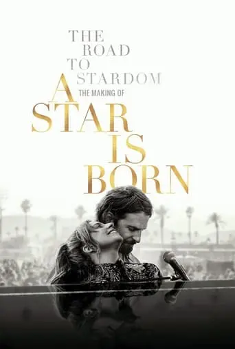 The Road To Stardom: Making 'A Star Is Born' (2018)