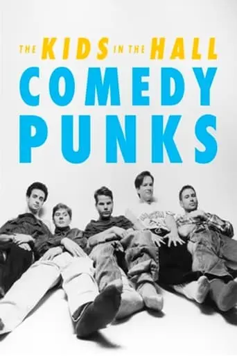 The Kids In The Hall: Comedy Punks (2022)