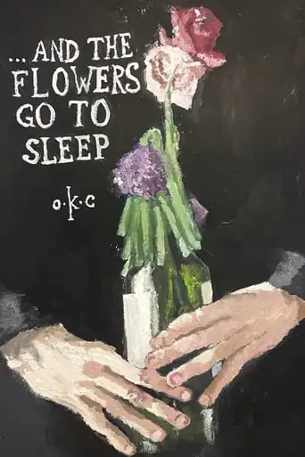 ...and The Flowers Go To Sleep (2024)