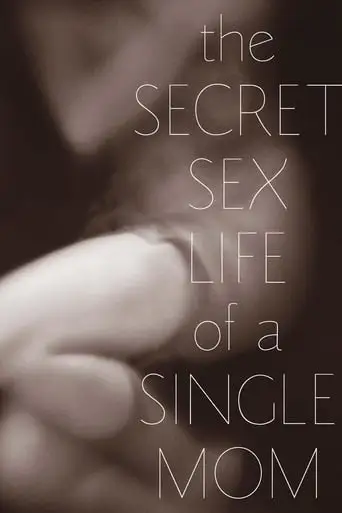 The Secret Sex Life Of A Single Mom (2014)