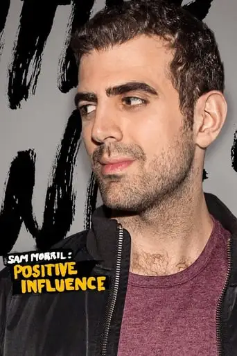 Sam Morril: Positive Influence (2018)