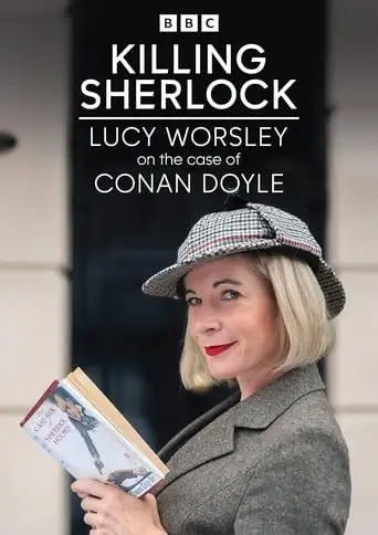 Killing Sherlock: Lucy Worsley On The Case Of Conan Doyle (2023)