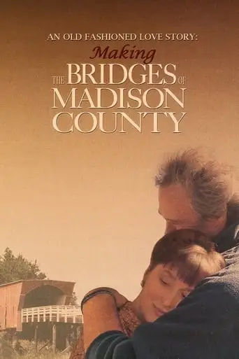 An Old Fashioned Love Story: Making 'The Bridges Of Madison County' (2008)