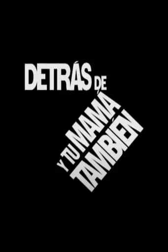 Detras De 'Y Tu Mama Tambien', The Making-of (2001)