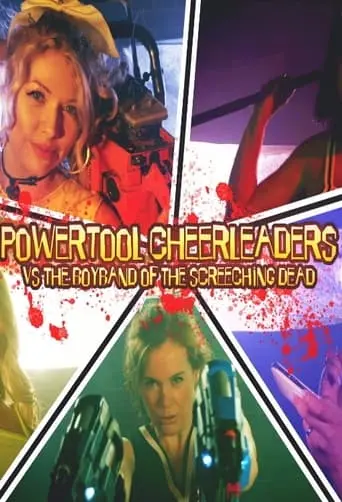 Powertool Cheerleaders Vs The Boyband Of The Screeching Dead (2022)