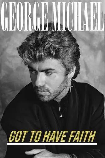 George Michael: Got To Have Faith (2019)