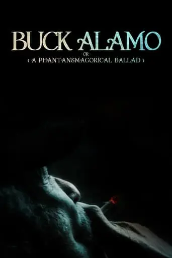 Buck Alamo Or (A Phantasmagorical Ballad) (2023)