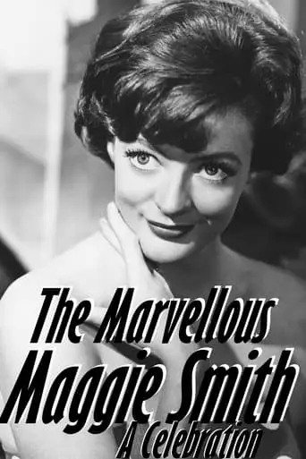 The Marvellous Maggie Smith: A Celebration (2022)