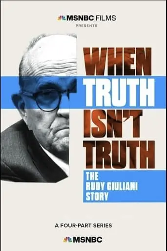 When Truth Isn't Truth The Rudy Giuliani Story (2023)