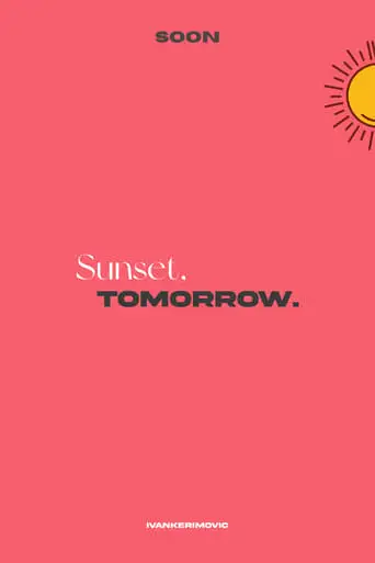 Sunset, Tomorrow. (2025)